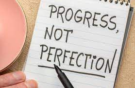 Progress not perfection